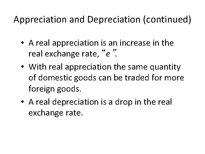 Appreciation and Depreciation (continued) • A real appreciation is an increase in the real