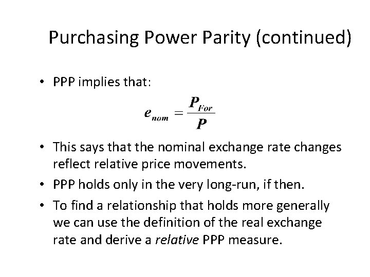 Purchasing Power Parity (continued) • PPP implies that: • This says that the nominal