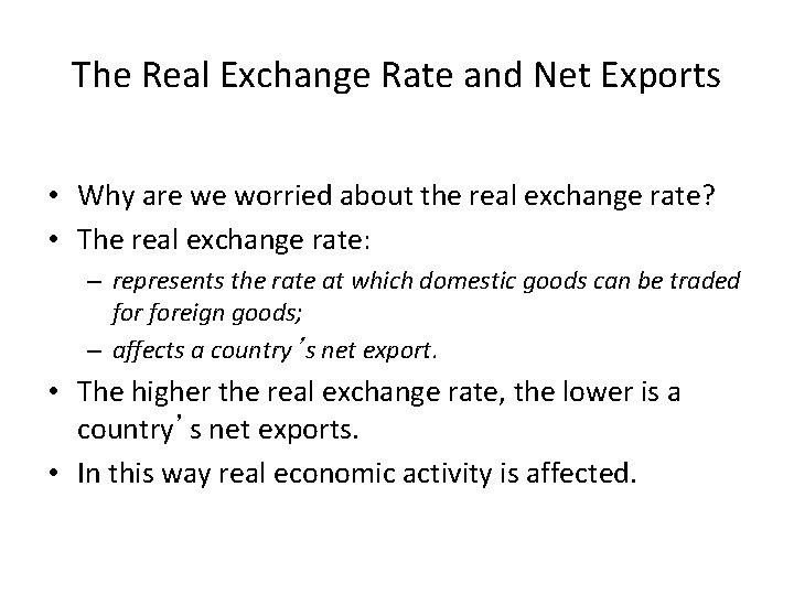 The Real Exchange Rate and Net Exports • Why are we worried about the