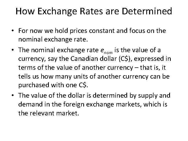 How Exchange Rates are Determined • For now we hold prices constant and focus