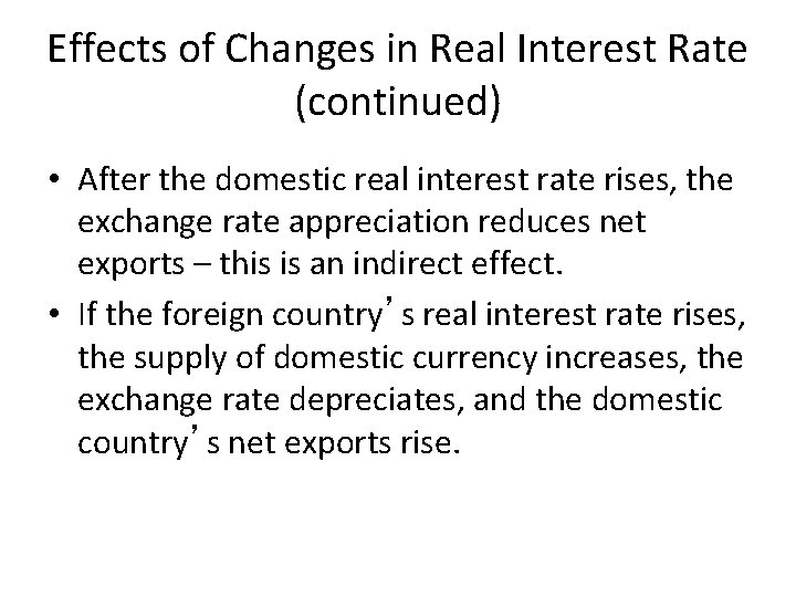 Effects of Changes in Real Interest Rate (continued) • After the domestic real interest