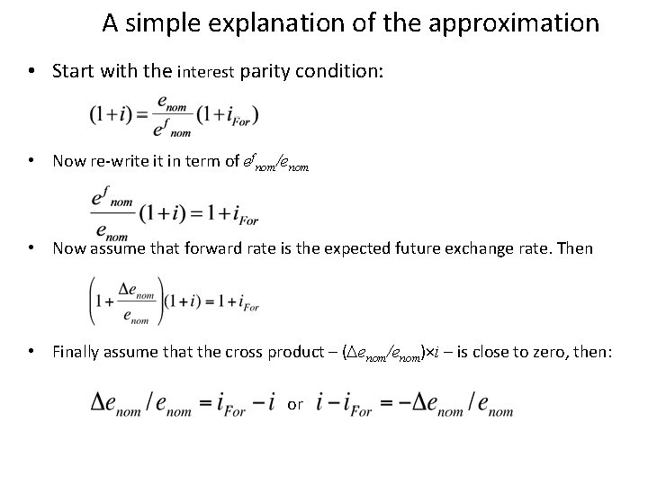 A simple explanation of the approximation • Start with the interest parity condition: •