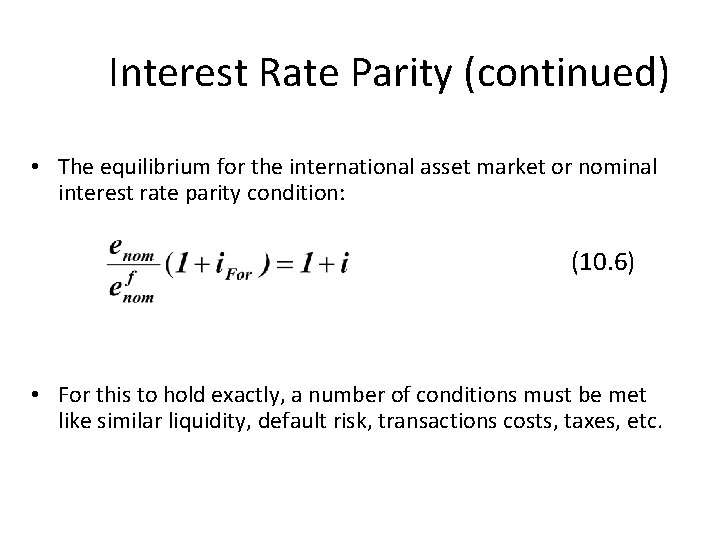 Interest Rate Parity (continued) • The equilibrium for the international asset market or nominal