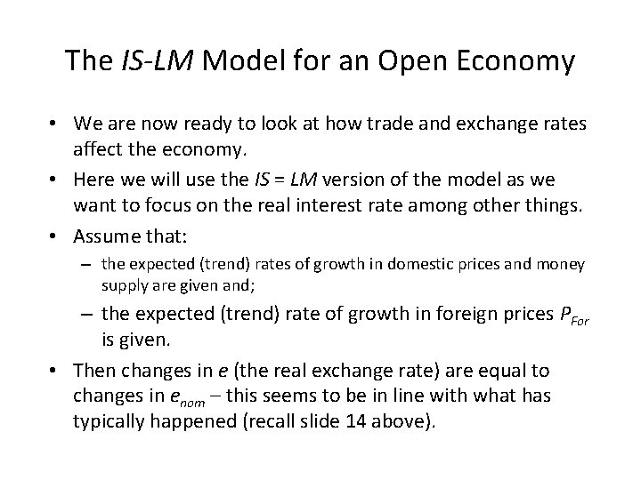 The IS-LM Model for an Open Economy • We are now ready to look