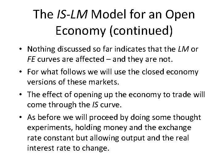 The IS-LM Model for an Open Economy (continued) • Nothing discussed so far indicates