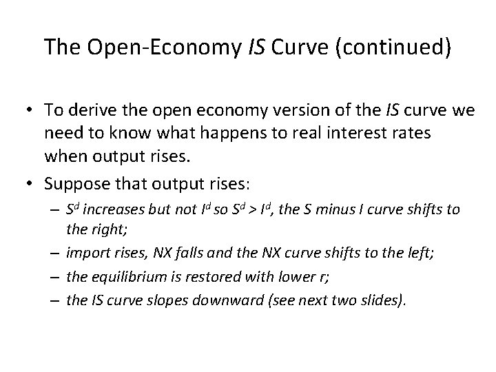 The Open-Economy IS Curve (continued) • To derive the open economy version of the