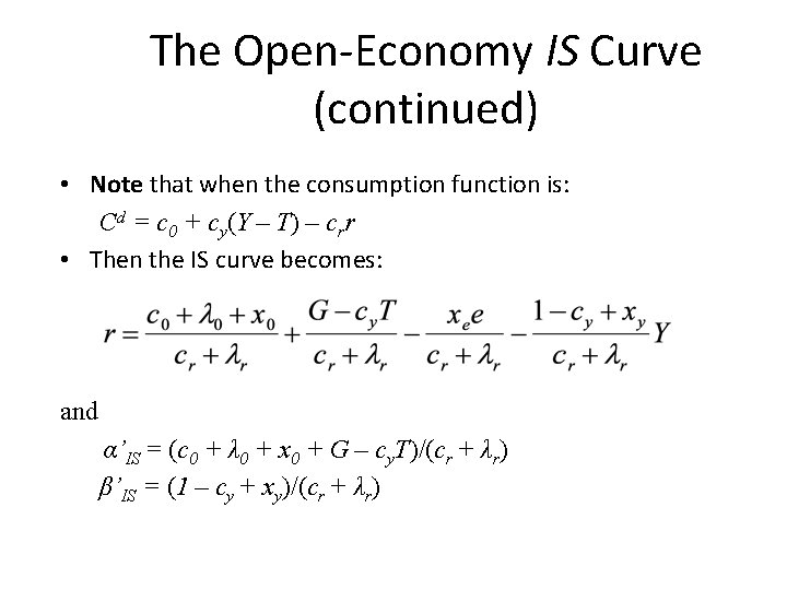 The Open-Economy IS Curve (continued) • Note that when the consumption function is: Cd