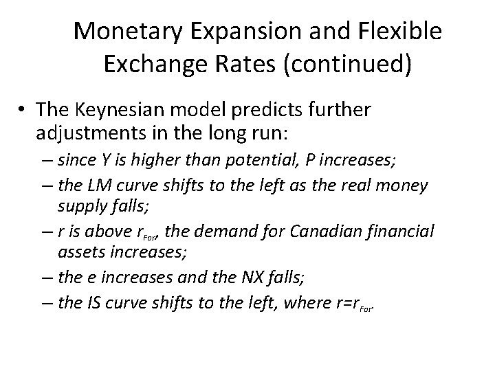 Monetary Expansion and Flexible Exchange Rates (continued) • The Keynesian model predicts further adjustments
