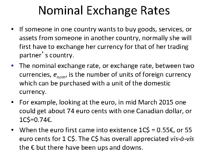 Nominal Exchange Rates • If someone in one country wants to buy goods, services,