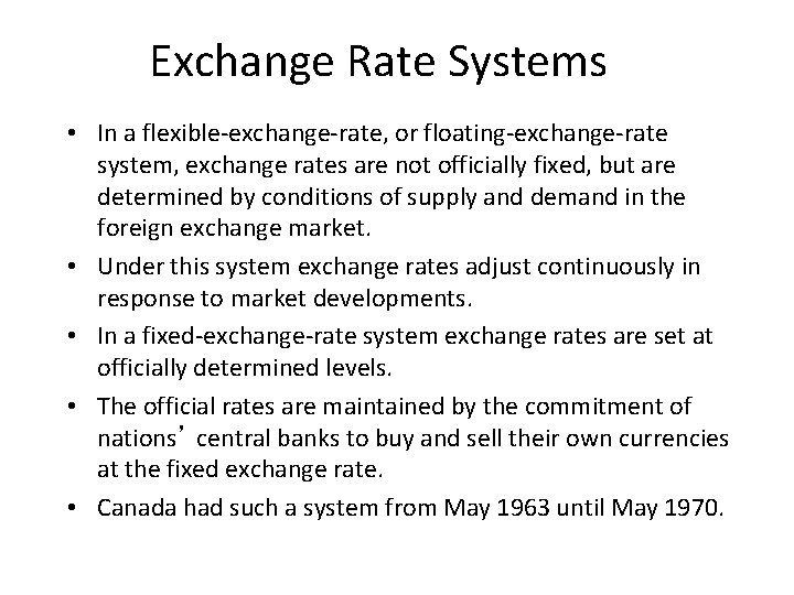 Exchange Rate Systems • In a flexible-exchange-rate, or floating-exchange-rate system, exchange rates are not