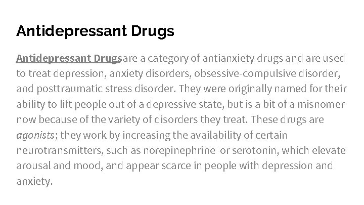Antidepressant Drugsare a category of antianxiety drugs and are used to treat depression, anxiety