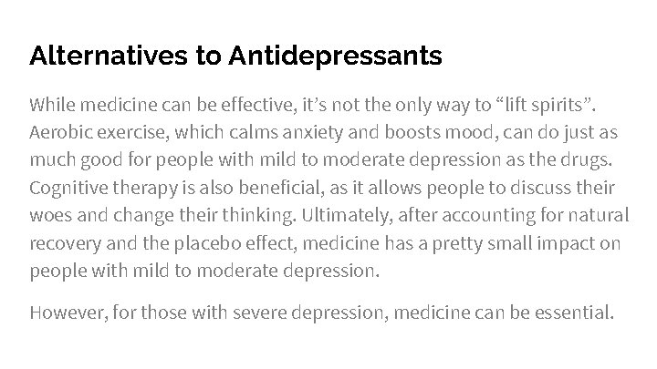 Alternatives to Antidepressants While medicine can be effective, it’s not the only way to