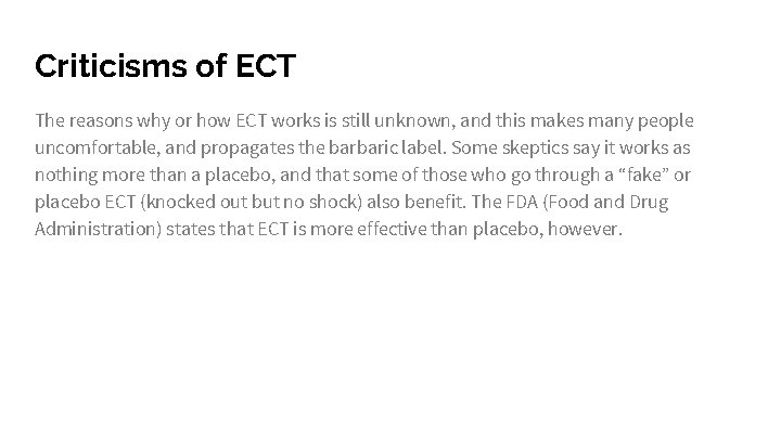 Criticisms of ECT The reasons why or how ECT works is still unknown, and