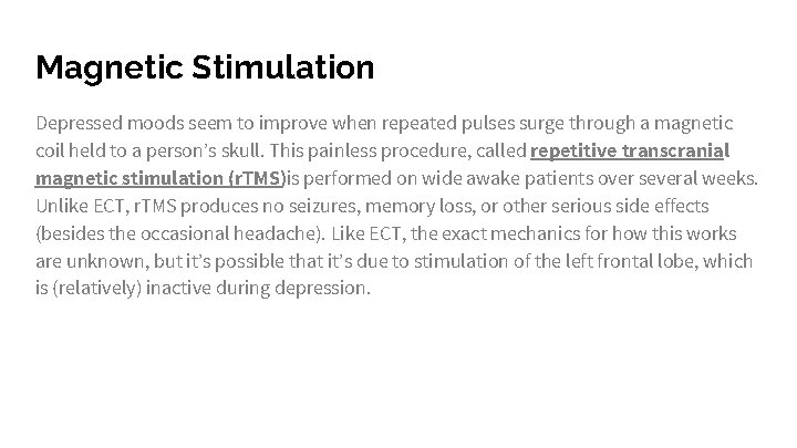 Magnetic Stimulation Depressed moods seem to improve when repeated pulses surge through a magnetic