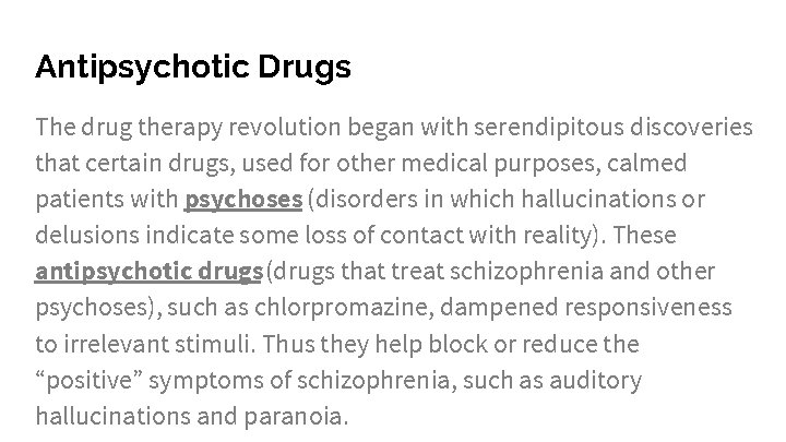 Antipsychotic Drugs The drug therapy revolution began with serendipitous discoveries that certain drugs, used