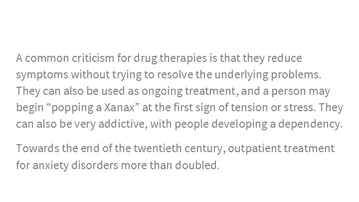 A common criticism for drug therapies is that they reduce symptoms without trying to