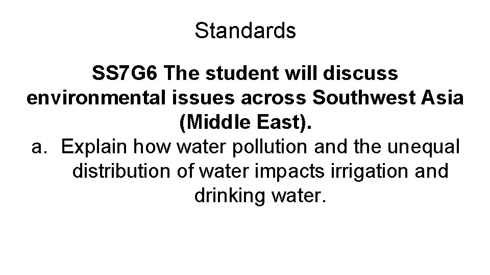 Standards SS 7 G 6 The student will discuss environmental issues across Southwest Asia
