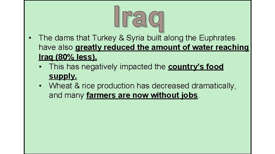 Iraq • The dams that Turkey & Syria built along the Euphrates have also