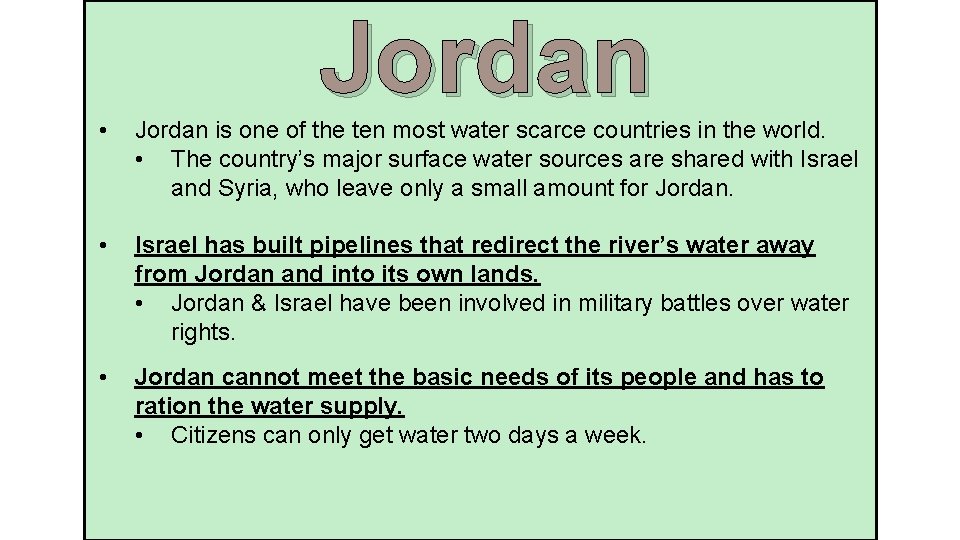 Jordan • Jordan is one of the ten most water scarce countries in the