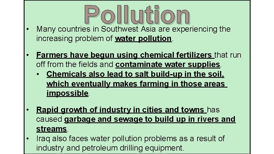 Pollution • Many countries in Southwest Asia are experiencing the increasing problem of water