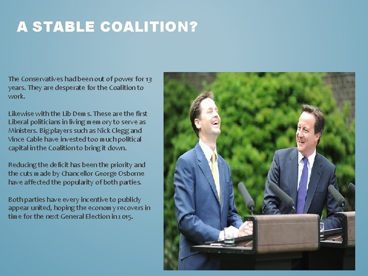 A STABLE COALITION? The Conservatives had been out of power for 13 years. They