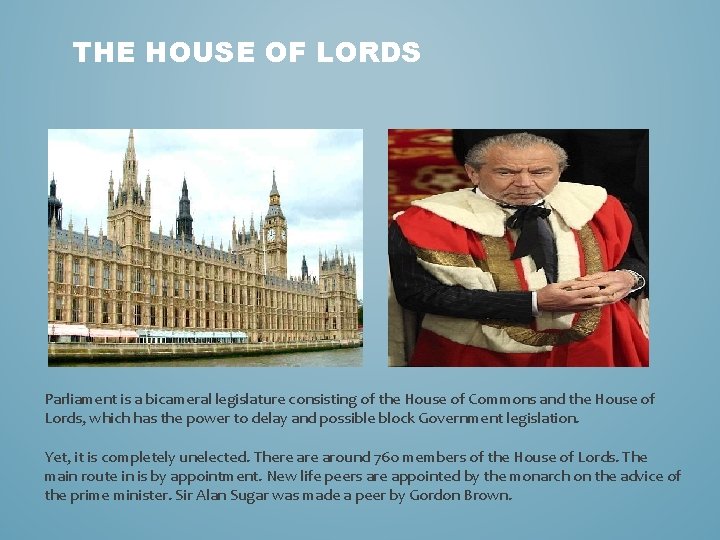 THE HOUSE OF LORDS Parliament is a bicameral legislature consisting of the House of