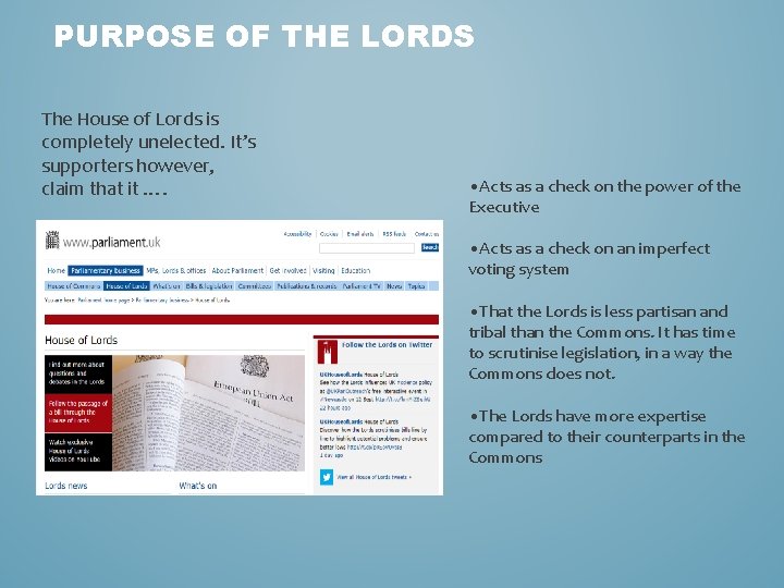 PURPOSE OF THE LORDS The House of Lords is completely unelected. It’s supporters however,