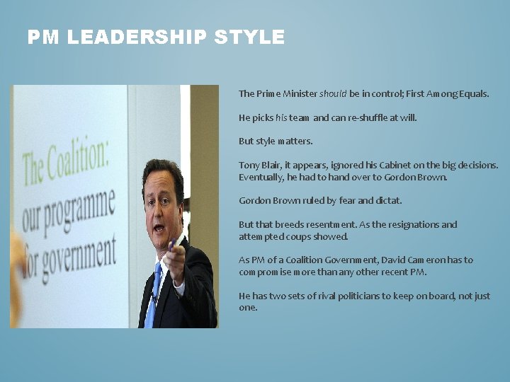 PM LEADERSHIP STYLE The Prime Minister should be in control; First Among Equals. He