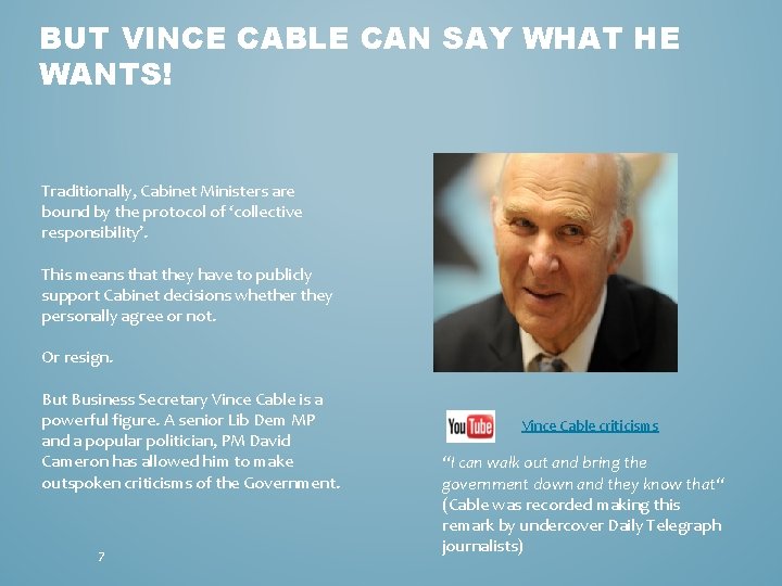 BUT VINCE CABLE CAN SAY WHAT HE WANTS! Traditionally, Cabinet Ministers are bound by