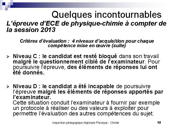 Quelques incontournables L’épreuve d’ECE de physique-chimie à compter de la session 2013 Critères d'évaluation