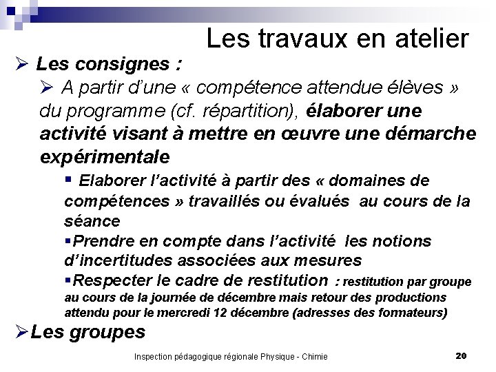 Les travaux en atelier Ø Les consignes : Ø A partir d’une « compétence