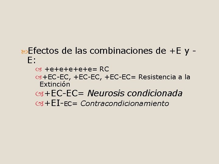  Efectos E: de las combinaciones de +E y - +e+e+e= RC +EC-EC, +EC-EC=
