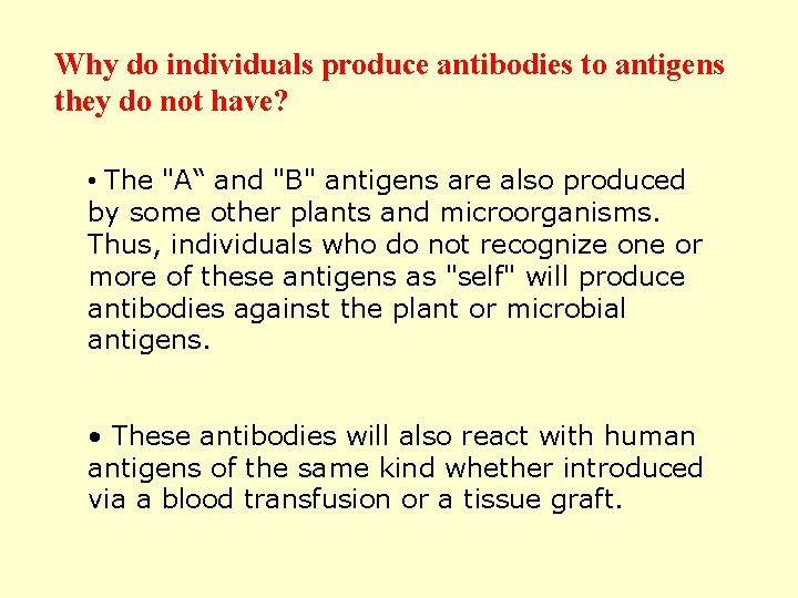 Why do individuals produce antibodies to antigens they do not have? • The "A“