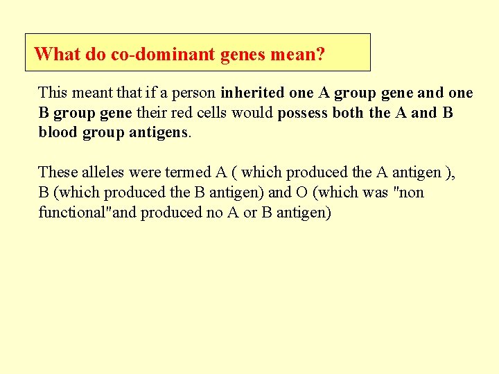 What do co-dominant genes mean? This meant that if a person inherited one A