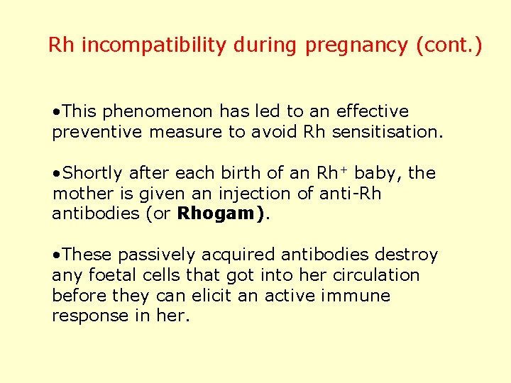 Rh incompatibility during pregnancy (cont. ) • This phenomenon has led to an effective