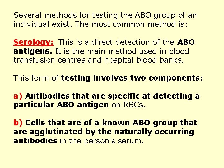 Several methods for testing the ABO group of an individual exist. The most common