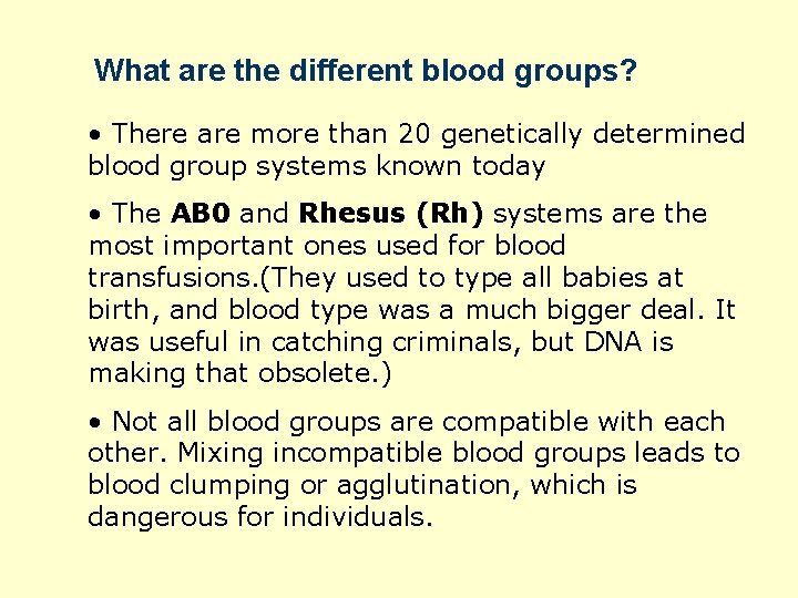 What are the different blood groups? • There are more than 20 genetically determined