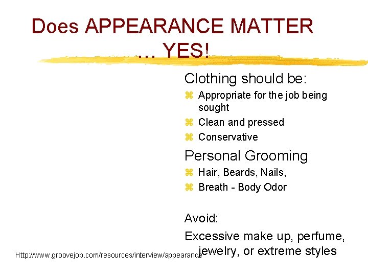 Does APPEARANCE MATTER … YES! Clothing should be: z Appropriate for the job being