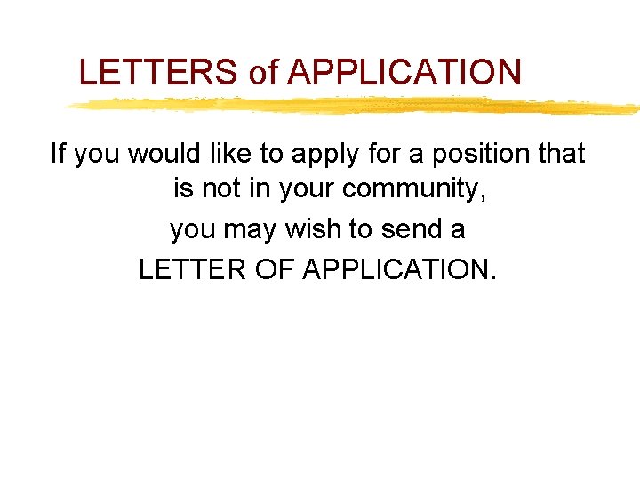 LETTERS of APPLICATION If you would like to apply for a position that is