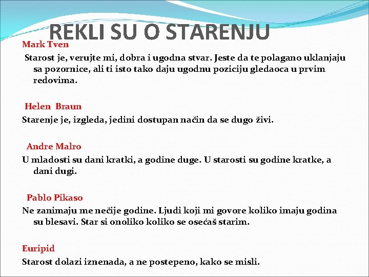 REKLI SU O STARENJU Mark Тven Starost je, verujte mi, dobra i ugodna stvar.