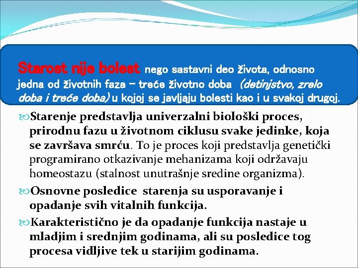 Starost nije bolest nego sastavni deo života, odnosno jedna od životnih faza - treće
