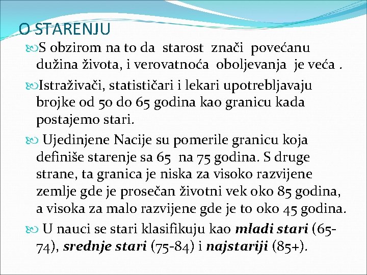 O STARENJU S obzirom na to da starost znači povećanu dužina života, i verovatnoća