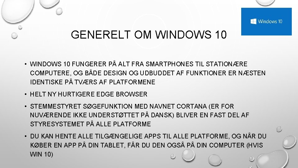 GENERELT OM WINDOWS 10 • WINDOWS 10 FUNGERER PÅ ALT FRA SMARTPHONES TIL STATIONÆRE