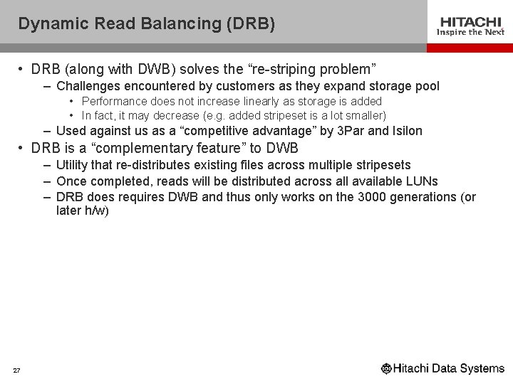 Dynamic Read Balancing (DRB) • DRB (along with DWB) solves the “re-striping problem” –