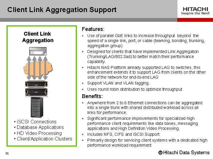 Client Link Aggregation Support Client Link Aggregation Features: • Use of parallel Gb. E