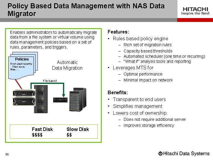 Policy Based Data Management with NAS Data Migrator Enables administrators to automatically migrate data