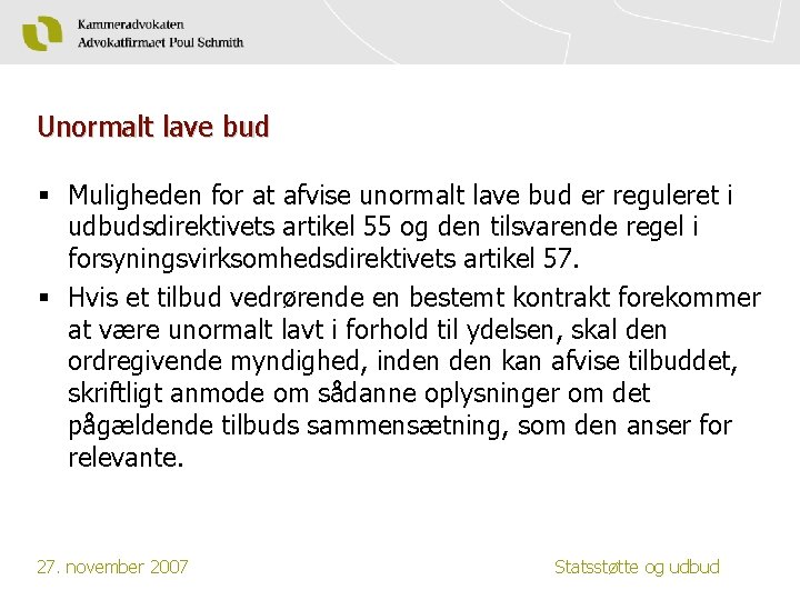 Unormalt lave bud § Muligheden for at afvise unormalt lave bud er reguleret i