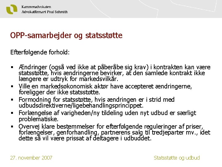 OPP-samarbejder og statsstøtte Efterfølgende forhold: § Ændringer (også ved ikke at påberåbe sig krav)