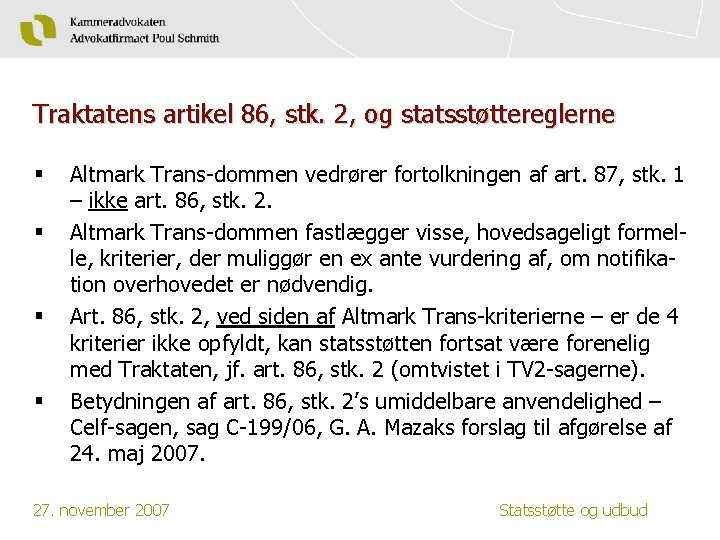 Traktatens artikel 86, stk. 2, og statsstøttereglerne § § Altmark Trans-dommen vedrører fortolkningen af