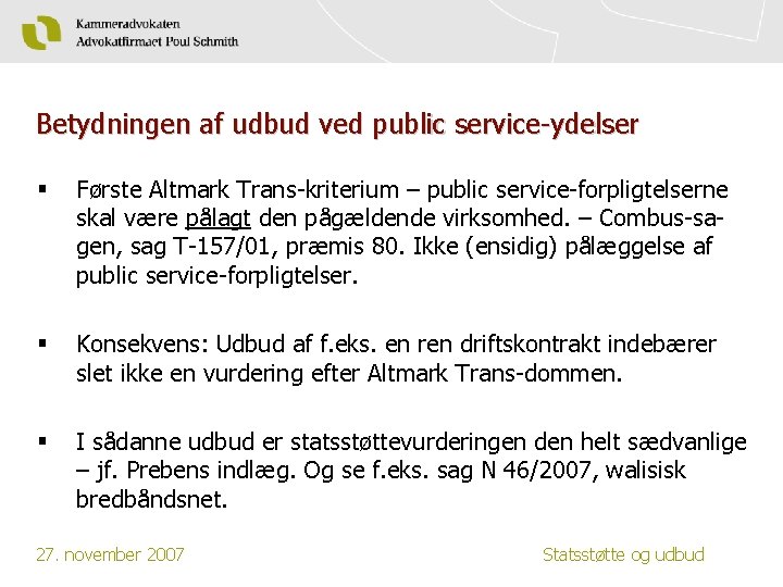 Betydningen af udbud ved public service-ydelser § Første Altmark Trans-kriterium – public service-forpligtelserne skal